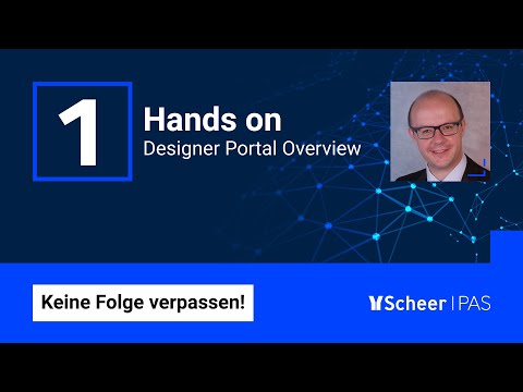 Scheer PAS Hands on – Part 1 – Designer Portal Overview