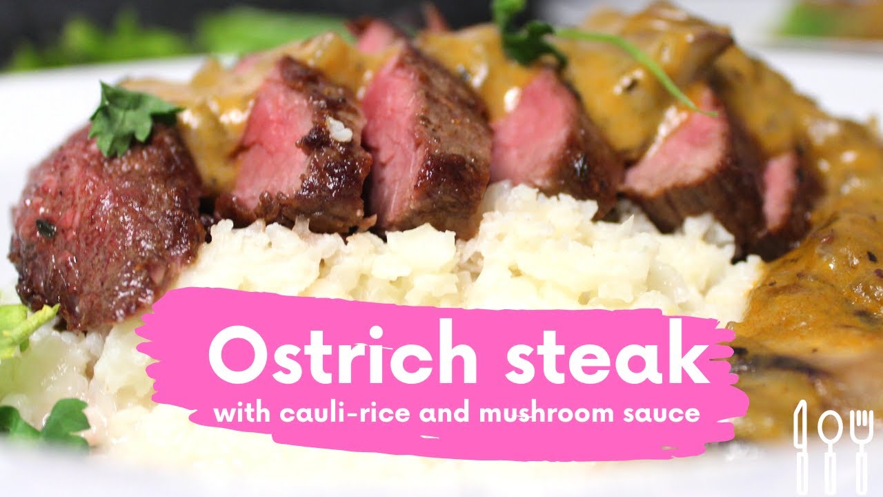 OSTRICH STEAK RECIPE served with coconut cauliflower rice and peri peri mushroom sauce YouTube