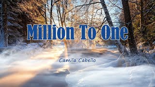 Camila Cabello - Million To One (from Amazon Original "Cinderella") - Lyrics