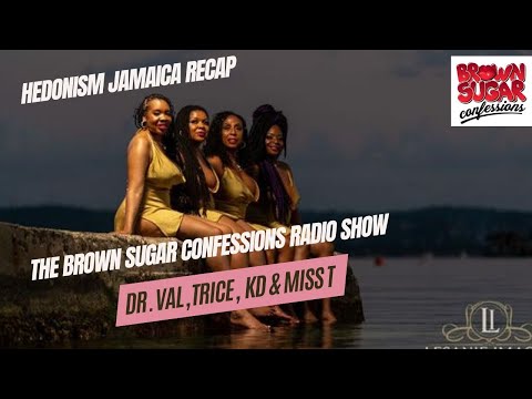 Hedonism Jamaica - The Brown Sugar Confessions Radio Show Episode 82