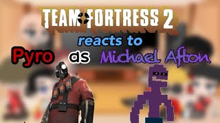 Team Fortress 2 reacts to Pyro as Michael Afton |FNAF X TF2|