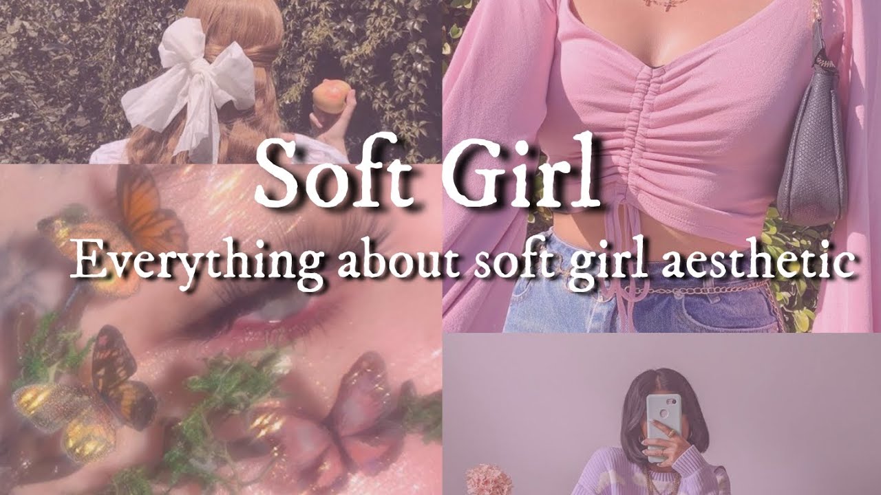 Everything about soft girl aesthetic - YouTube