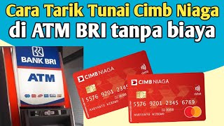 Cara tarik tunai Cimb Niaga di ATM BRI tanpa biaya.