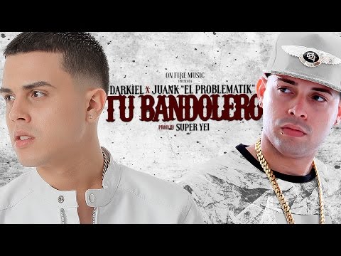 Tu Bandolero -  Darkiel Ft. Juanka \