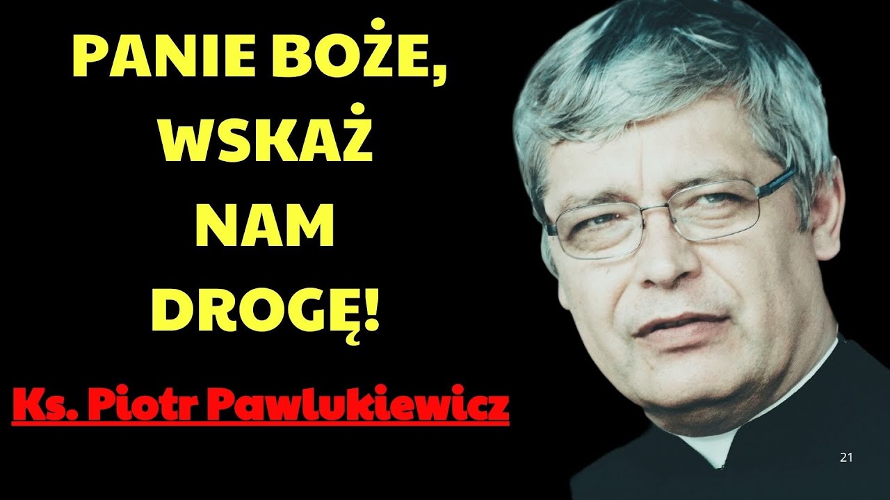 NIECH BÓG SKOŃCZY DZIEŁA, KTÓRE SAM W TOBIE ROZPOCZĄŁ    | Ks. Piotr Pawlukiewicz Modlitwa