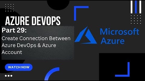 Part 29: Connect Azure and Azure DevOps Account | Service Connections | Azure DevOps