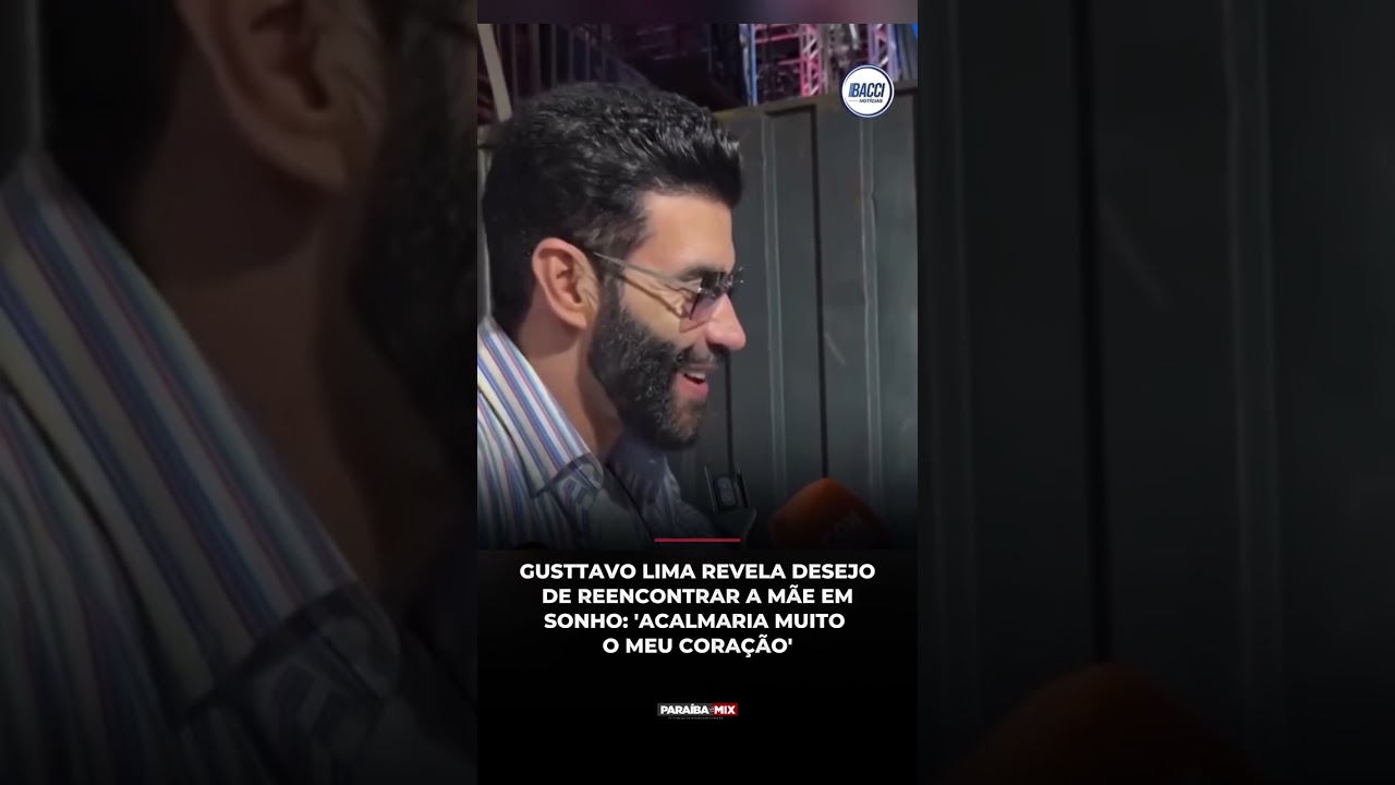 GUSTTAVO LIMA REVELA DESEJO DE REENCONTRAR A MÃE EM SONHO: 'ACALMARIA MUITO O MEU CORAÇÃO'