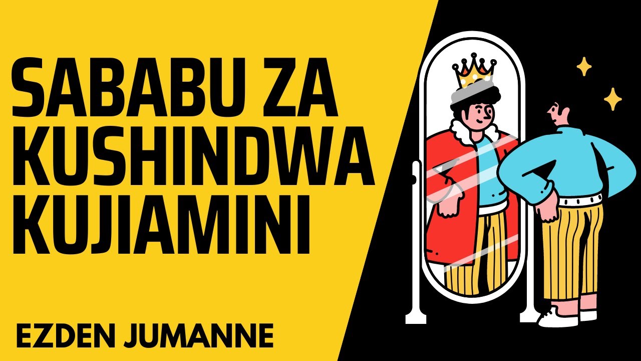 Hizi Ndio Sababu za Kushindwa Kujiamini