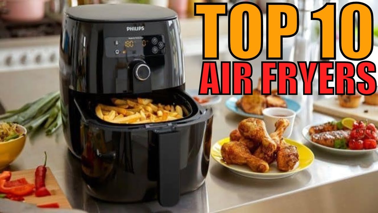 Best Air Fryers 2019 Top 10 Best Air Fryers in 2019 YouTube