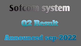 Sofcom system Q2 result Announced sep-2022