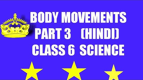 Body Movements Part 3 (Hindi)  Class 6   Science