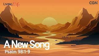 A New Song Psalm 981-9 Living Life 04152026 Christian Daily Bible Study