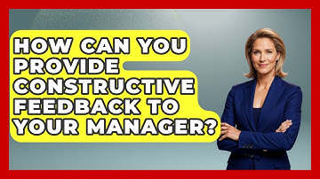 How Can You Provide Constructive Feedback to Your Manager? | First Job Success Guide News