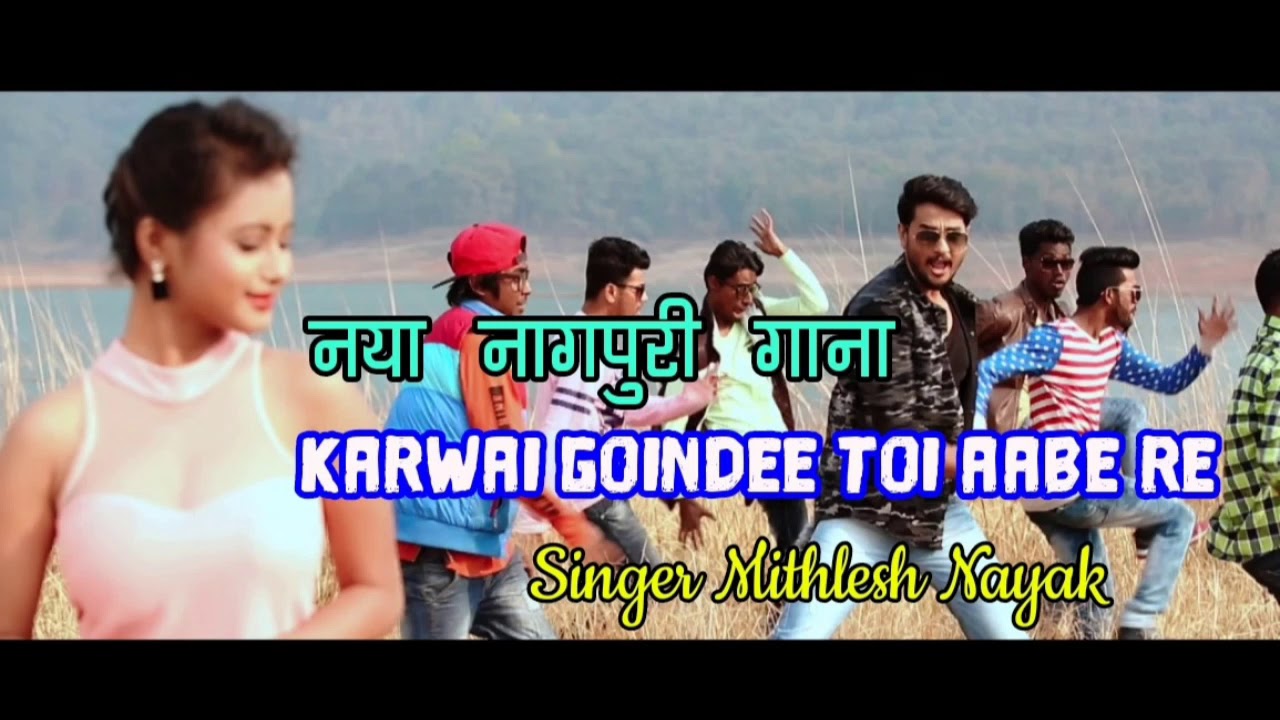 Singer Mithlesh Nayak  Karwai Goindee Toi Aabe Re   New Nagpuri Video Song 2019