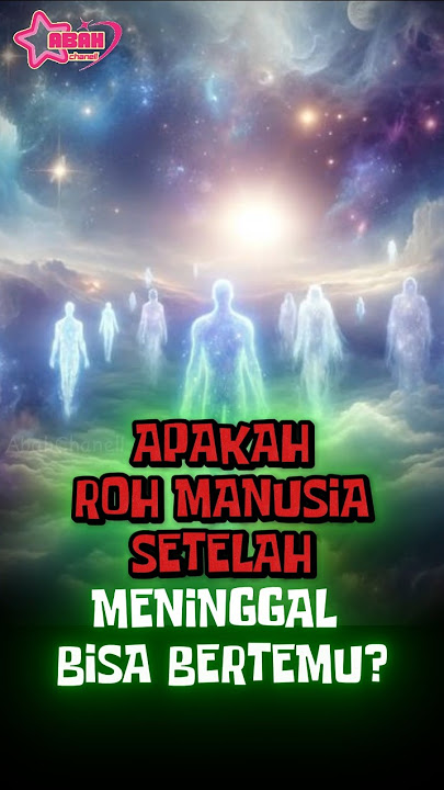 APAKAH ROH MANUSIA SETELAH MENINGGAL BISA BERTEMU ? #kisah #islam #kisahislam