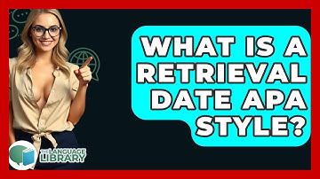 What Is A Retrieval Date APA Style? - The Language Library