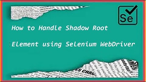 #Tutorials  21 || Shadow Root element || Selenium Java