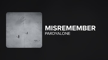 Pardyalone - Misremember (Lyrics)