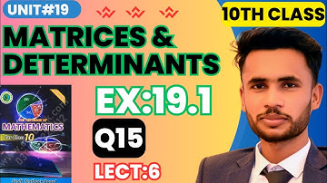 #Exercise 19.1 | #Question15 | #Unit19: Matrices & Determinants | #10th class math