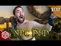 Rock to the Face - NPC D&D - Episode 102