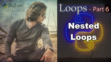 Python Loops - Part 6 | Nested Loops | Abhinav Tonk