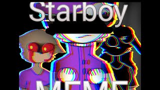Starboy//MEME//(Doggy,bunny,zizzy,jugador)