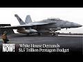 "A Moral Obscenity": White House Demands $1.5 Trillion Pentagon Budget, Largest Increase Since WWII