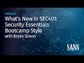 What’s New in SEC401: Security Essentials Bootcamp Style