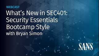 What’s New in SEC401: Security Essentials Bootcamp Style