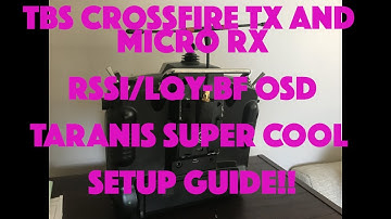 TBS CROSSFIRE SETUP-TARANIS-BETAFLIGHT OSD-RSSI-LQY-SETUP