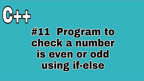 #11 c++ program to check a number is even or odd using if-else