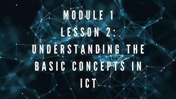 Lesson 2 : Understanding the Basic Concepts in ICT | Rona Jane Romarate