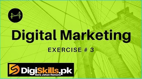 DigiSkills Digital Marketing Exercise 3 Batch 7