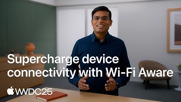 WWDC25: Supercharge device connectivity with Wi-Fi Aware | Apple