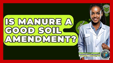 Is Manure A Good Soil Amendment? - Earth Science Answers