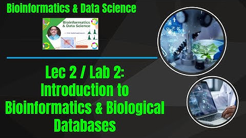 Intro to Bioinformatics & Biological Databases