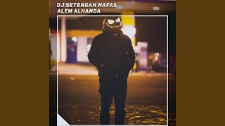 Dj Setengah Nafas