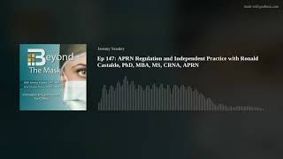 Ep 147: APRN Regulation and Independent Practice with Ronald Castaldo, PhD, MBA, MS, CRNA, APRN