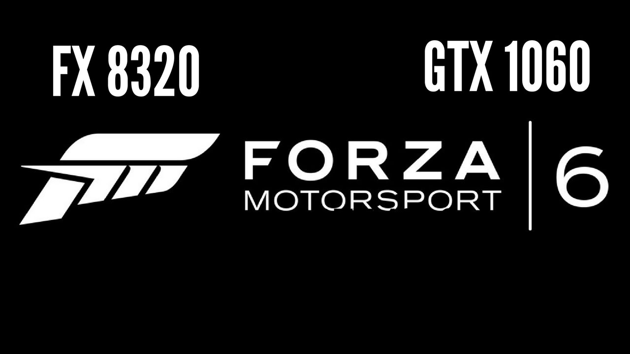 Forza Motorsport 6  Apex FX 8320 OC + GTX 1060 6GB OC ULTRA settings 1080p 😈