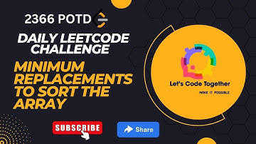 Minimum Replacements to Sort the Array| Google |Daily Leetcode Challenge | Leetcode 2366 | Hard