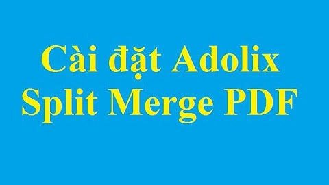 Cài đặt Adolix Split Merge PDF, ghép nối các file PDF nhanh chóng, thuận tiện - Taimienphi.vn