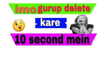 (Hindi) - imo group ko kaise delete kare" how to delete imo group