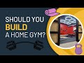 Should you build a home gym?