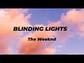 Blinding Lights-The Weeknd (Lyrics)