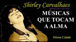 Os Melhores Hinos Antigos de Shirley Carvalhaes