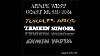 AITAPE WEST COAST MUSIC 2024_TAMEIN SINGEL 🎶🔊
