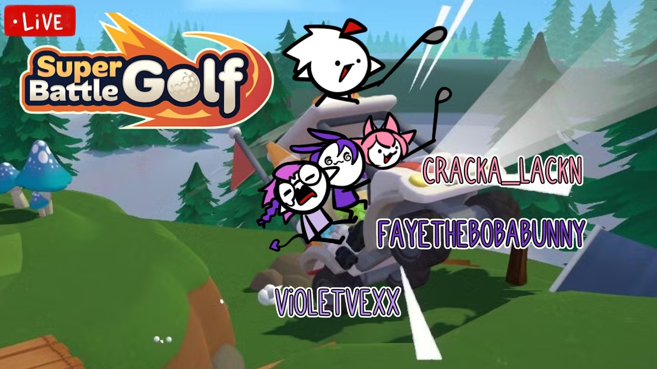Super Battle Golf with these idiots! CrackaLackn, VioletVexx, and Fayethebobabunny