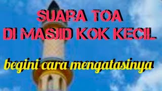 Download Lagu suara toa masjid kecil,tidak mau keras...kaltim MP3