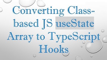 Converting Class-based JS useState Array to TypeScript Hooks
