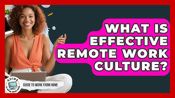 What Is Effective Remote Work Culture? - Guide To Work From Home